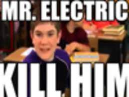 MR ELECTRIC, KILL THIS MOTHERFUCKER